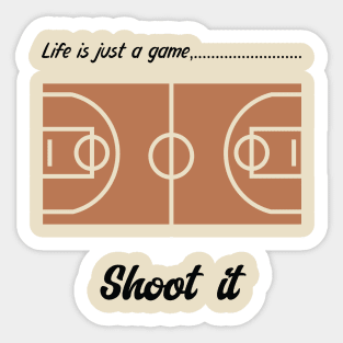 "Life is just a game, Shoot it!"  T-shirts and props with sport motto.( Basketball Theme ) Sticker